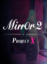 Mirror 2: Project Xİ桷